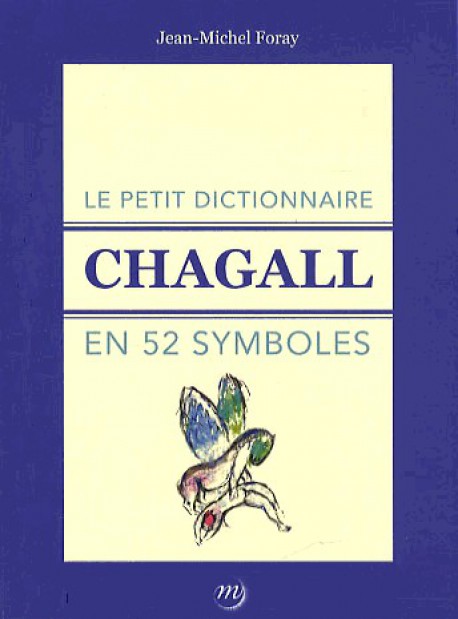 Le petit dictionnaire Chagall en 52 symboles