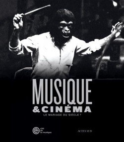 Catalogue d'exposition Musique et Cinéma, le mariage du siècle ? - Cité de la Musique, Paris