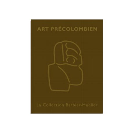 Art précolombien. La collection Barbier-Mueller