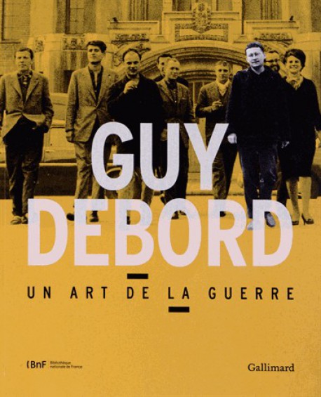 Catalogue d'exposition Guy Debord, un art de la guerre - BNF, Paris