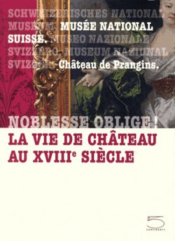 Catalogue d'exposition Noblesse oblige ! La vie de château au XVIIIe siècle