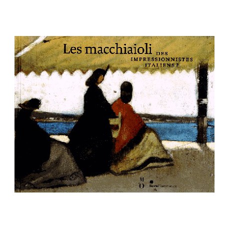 Catalogue d'exposition Les macchiaioli, des impressionnistes italiens - Musée de l'Orangerie, Paris