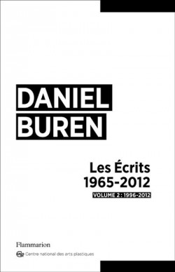 Daniel Buren, les Ecrits 1965-2012 (Tome 2)