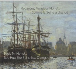 Exhibition catalogue Look, Mr Monet...See how the Seine has Changed ! (Bilingual version)