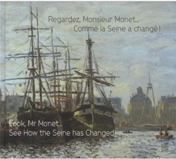 Regardez Monsieur Monet, comme la Seine a changé !