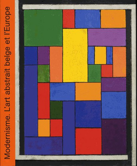 Modernisme. L'art abstrait belge et l'Europe (1912-1930)