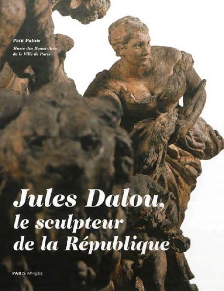 Jules Dalou, le sculpteur de la République - Petit-Palais, Paris