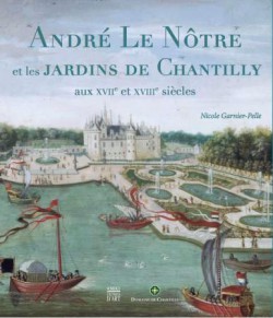 Catalogue d'exposition André Le Nôtre et les jardins de Chantilly - Musée Condé, Chantilly