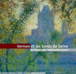 Catalogue d'exposition Vernon et les bords de Seine au temps des impressionnistes
