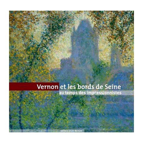 Catalogue d'exposition Vernon et les bords de Seine au temps des impressionnistes