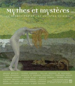 Mythes et Mystères, le symbolisme et les artistes suisses