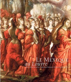 Catalogue d'exposition Le Mexique au Louvre - Chefs-d'œuvre de la Nouvelle Espagne, XVIIe et XVIIIe siècles