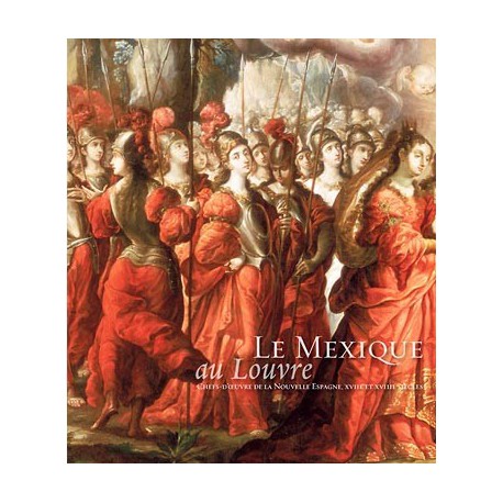 Catalogue d'exposition Le Mexique au Louvre - Chefs-d'œuvre de la Nouvelle Espagne, XVIIe et XVIIIe siècles