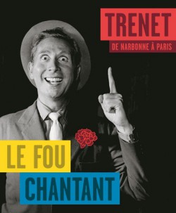 Catalogue d'exposition Trenet, le Fou chantant - De Narbonne à Paris