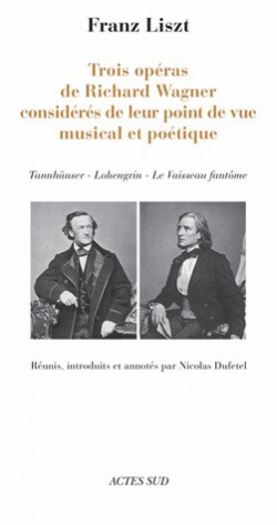 Trois opéras de Richard Wagner considérés de leur point de vue musical et poétique