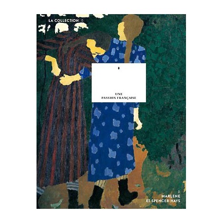 The collection of Marlene and Spencer Hays. A passion for France - Orsay Museum, Paris (English edition)