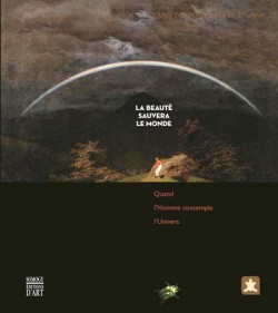 Catalogue d'exposition La Beauté sauvera le monde, quand l'Homme contemple l'Univers