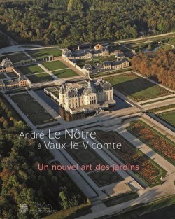 André Le Nôtre à Vaux-le-Vicomte, un nouvel art des jardins