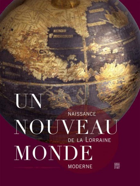 Catalogue d'exposition Un nouveau monde, naissance de la Lorraine moderne