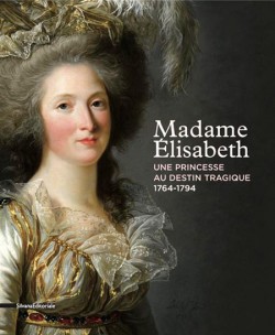 Catalogue d'exposition Madame Elisabeth, une princesse au destin tragique - Domaine de Montreuil