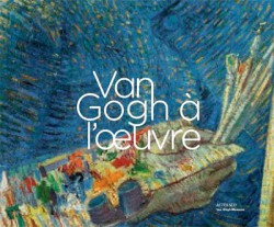 Van Gogh à l'oeuvre - Musée Van Gogh, Amsterdam