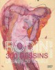 Rodin dessinateur, 300 dessins 1890-1917. La saisie du modèle