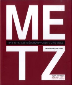 Metz 1848-1918, les métamorphoses d'une ville