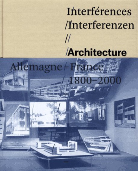 Catalogue d'exposition Interférences, architecture France Allemagne - MAM de Strasbourg