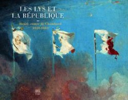 Catalogue d'exposition Les Lys et la République, Henri, comte de Chambord (1820-1883)