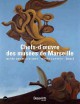 Les chefs d'oeuvre des musées de Marseille - Musée des Beaux-arts, Musée Cantini, MAC