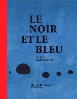 Catalogue d'exposition Le noir et le bleu, un rêve méditerranéen - MuCEM, Marseille