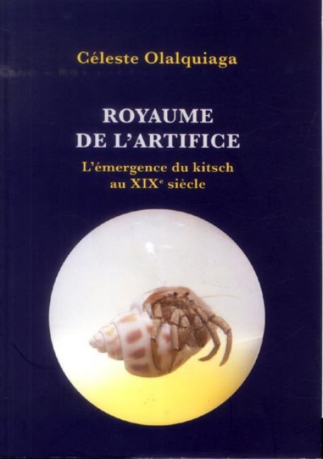 Royaume de l'artifice - L'émergence du kitsch au XIXe siècle (Nouvelle édition)