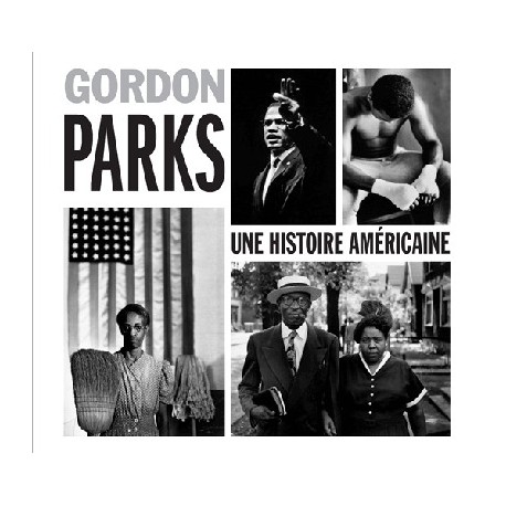 Gordon Parks. Une histoire américaine