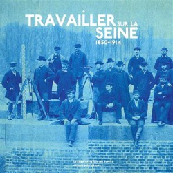 Travailler sur la Seine (1850-1914) 