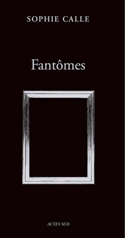 Fantômes de Sophie Calle (Nouvelle édition)