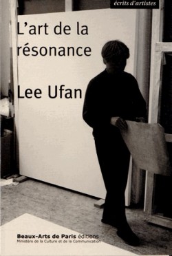 Lee Ufan, l'art de la résonance - Ecrits d'artistes
