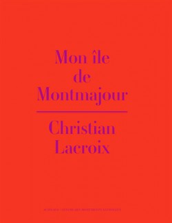 Catalogue d'exposition Mon île de Montmajour - Christian Lacroix
