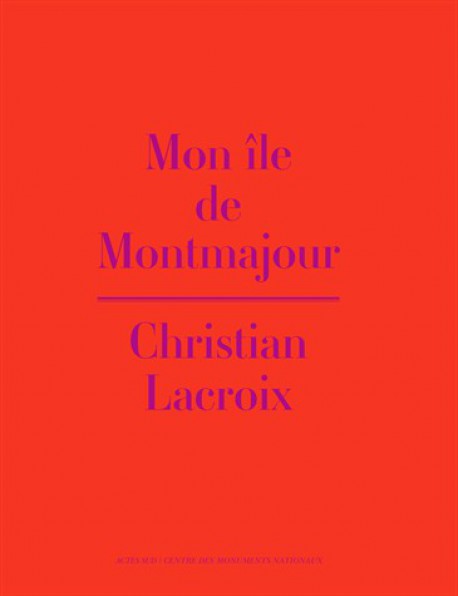 Catalogue d'exposition Mon île de Montmajour - Christian Lacroix