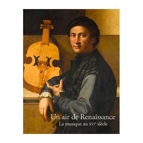 Catalogue d'exposition Un air de Renaissance, la musique au XVIe siècle