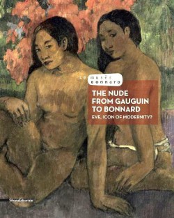 The Nude from Gauguin to Bonnard : Eve, Icon of Modernity (English edition)