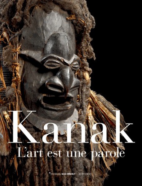 Catalogue d'exposition Kanak, l'art est une parole - Quai Branly