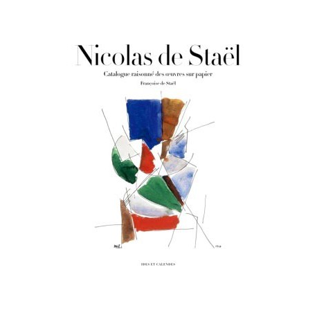 Nicolas de Staël - Catalogue raisonné des oeuvres sur papier