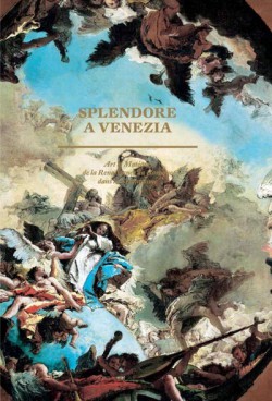 Splendora a Venezia. Art et Musique de la Renaissance au Baroque dans la Sérénissime