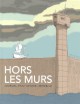 Hors les murs, journal d'un voyage immobile