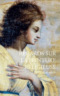 Regards sur la peinture religieuse (XVIIe-XIXe siècle)