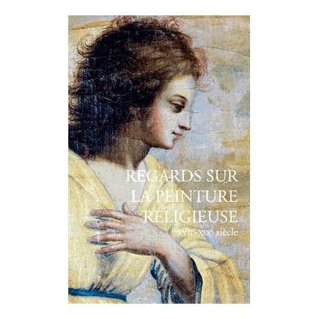 Regards sur la peinture religieuse (XVIIe-XIXe siècle)