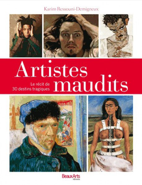 Artistes maudits - Le récit de 30 destins tragiques