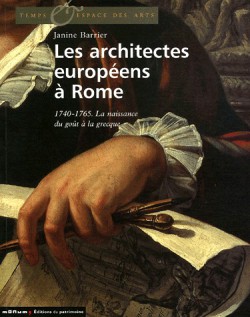 Les architectes européens à Rome, 1740-1765. La naissance du goût à la grecque