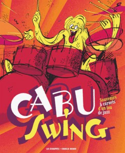 Cabu Swing - Souvenirs & carnets d'un fou de jazz