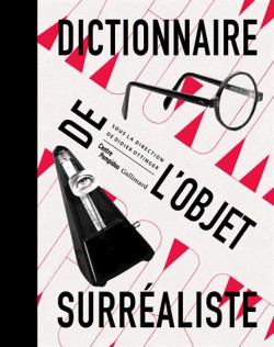 Dictionnaire de l'objet surréaliste - Centre Pompidou, Paris